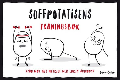 Jamie Easton - Soffpotatisens träningsbok : från mos till muskler med enkla övningar, Inbunden