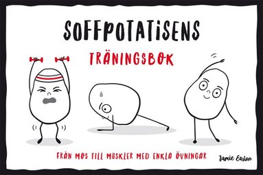 bokomslag Soffpotatisens träningsbok : från mos till muskler med enkla övningar