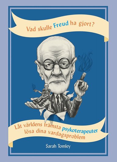 bokomslag Vad skulle Freud ha gjort? : låt världens främsta psykoterapeuter lösa dina vardagsproblem
