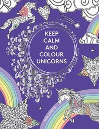 bokomslag Keep calm and colour unicorns : målarbok