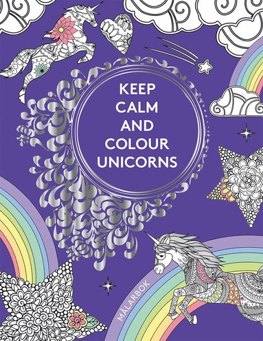 bokomslag Keep calm and colour unicorns : målarbok