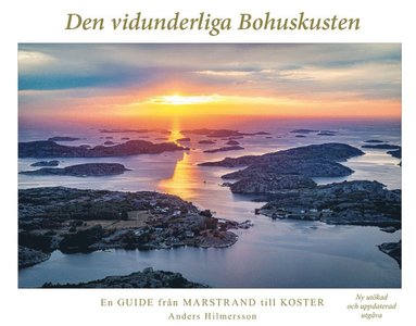 bokomslag Den vidunderliga Bohuskusten : en guide från Marstrand till Koster