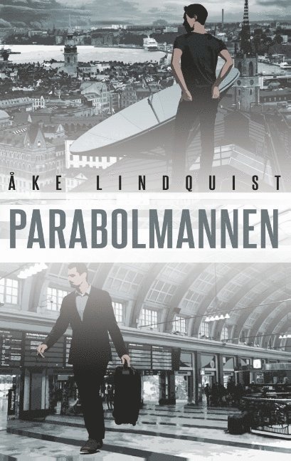Åke Lindquist - Parabolmannen : Only a Dead Fish Follows the Stream, Häftad