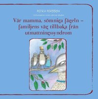 bokomslag Vår mamma, sömniga fågeln - familjens väg tillbaka från utmattningssyndrom