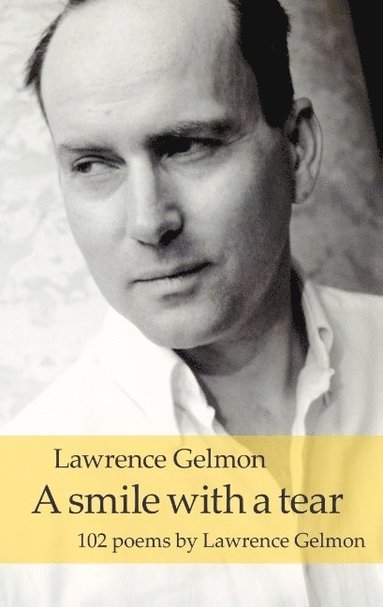 bokomslag A smile with a tear: 102 poems by Lawrence Gelmon