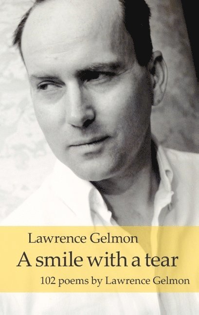 Lawrence Gelmon - A smile with a tear: 102 poems by Lawrence Gelmon, Häftad