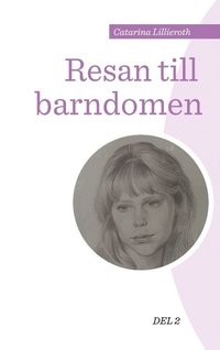 bokomslag Resan till barndomen. Del 2