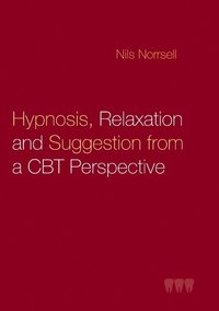 bokomslag Hypnosis, relaxation and suggestion from a CBT perspective