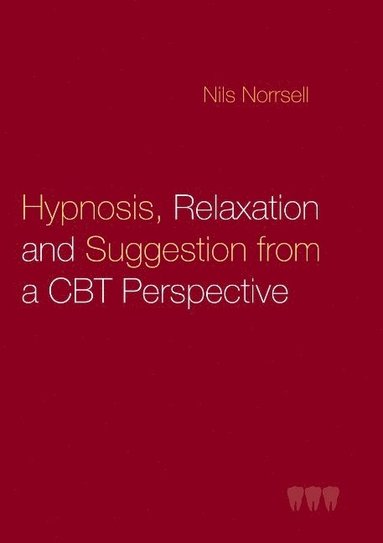 bokomslag Hypnosis, relaxation and suggestion from a CBT perspective : Hypnosis, rela