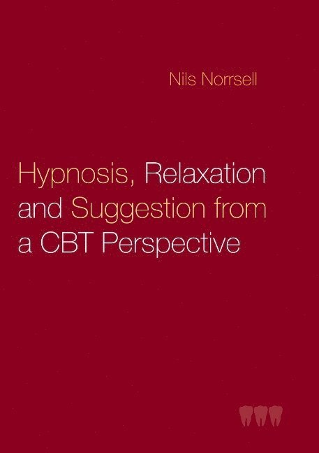 Nils Norrsell - Hypnosis, relaxation and suggestion from a CBT perspective, Häftad