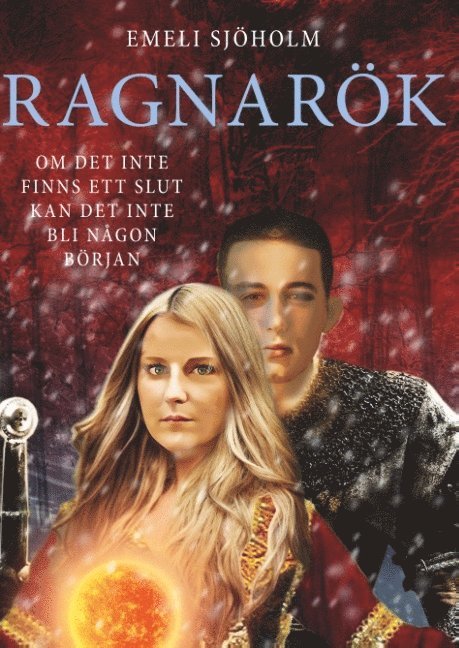 Emeli Sjöholm - Ragnarök : Om det inte finns ett slut kan det inte bli någon början, Inbunden