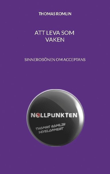 bokomslag Att leva som vaken: Sinnesrobönen om acceptans