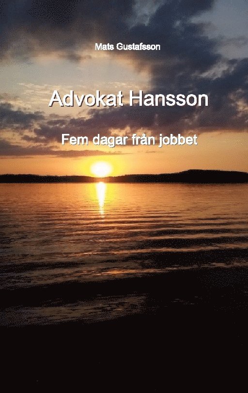 Advokat Hansson : fem dagar från jobbet 1
