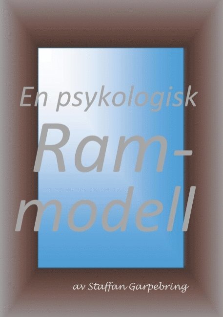 En psykologisk rammodell : En psykologisk rammodell 1