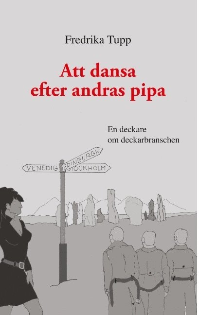 Fredrika Tupp - Att dansa efter andras pipa: En deckare om deckarbranschen, Häftad