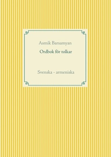 bokomslag Ordbok för tolkar : Svenska - armeniska