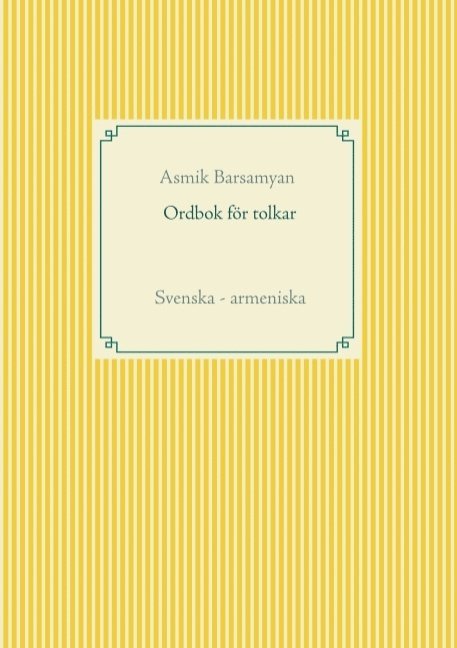 Ordbok för tolkar : Svenska - armeniska 1