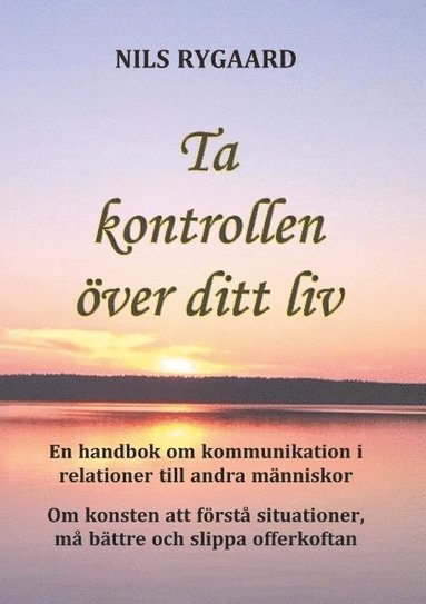 bokomslag Ta kontrollen över ditt liv: En handbok i kommunikation i relationer till andra människor