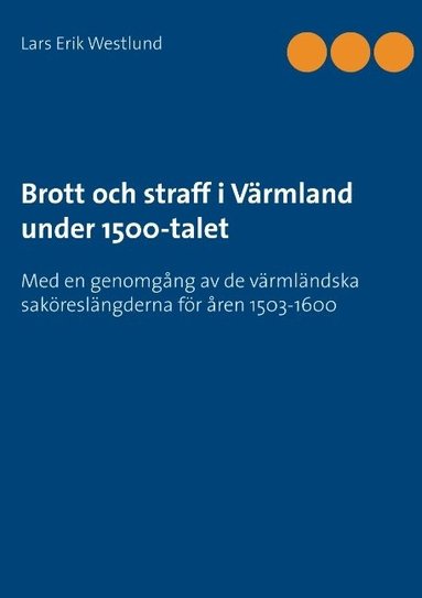 bokomslag Brott och straff i Värmland under 1500-talet