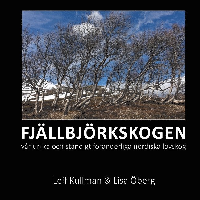 FJÄLLBJÖRKSKOGEN : vår unika och ständigt föränderliga nordiska lövskog