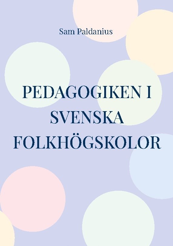 Sam Paldanius - Pedagogiken i svenska folkhögskolor, Häftad