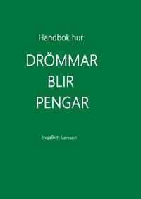 bokomslag Handbok Hur Drömmar blir pengar : Handbok Hur Drömmar blir pengar