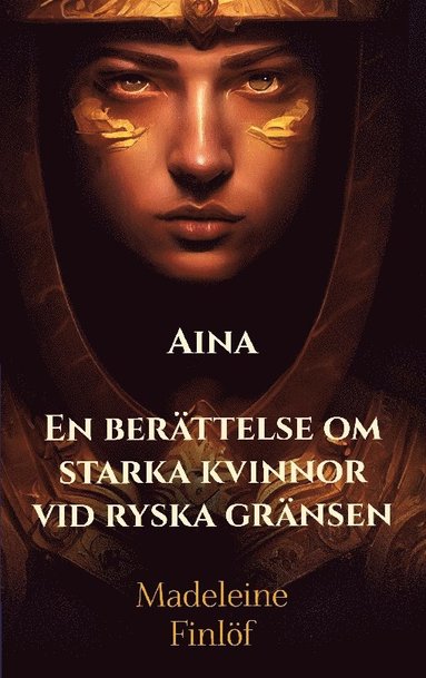 bokomslag Aina : en berättelse om starka kvinnor vid ryska gränsen