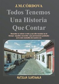 bokomslag Todos Tenemos Una Historia Que Contar : Todos Tenemos Una Historia Que Cont