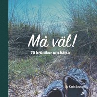bokomslag Må väl! : 75 krönikor om hälsa