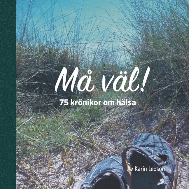 Må väl! : 75 krönikor om hälsa 1