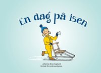 bokomslag En dag på isen : en bok för små äventyrare