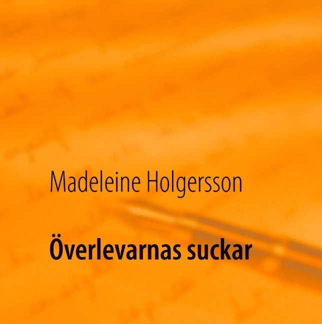 Madeleine Holgersson - Överlevarnas suckar, Inbunden