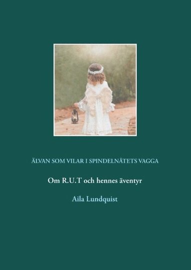 bokomslag Älvan som vilar i spindelnätets vagga: Om R.U.T och hennes äventyr