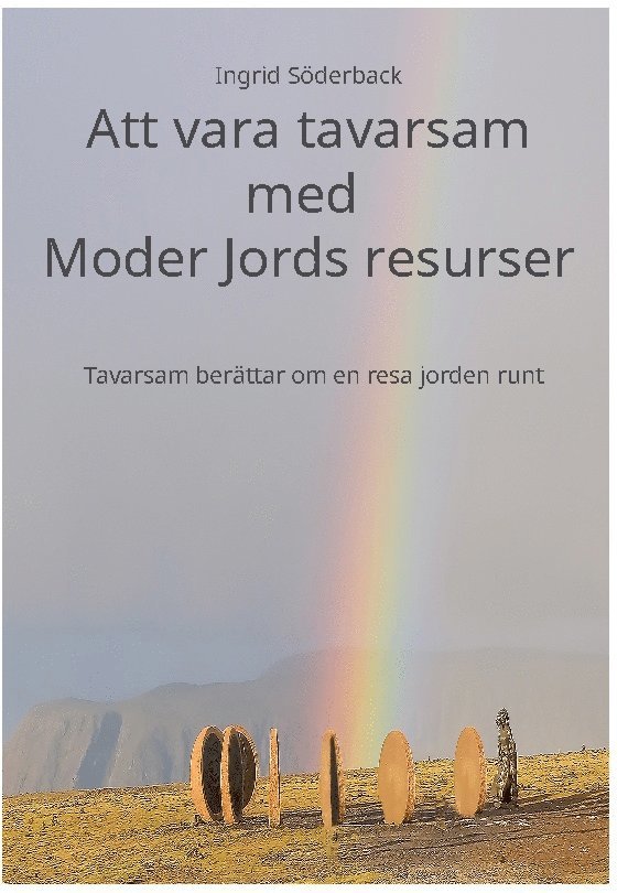 Att vara tavarsam med Moder Jords resurser : Tavarsam berättar om en resa j 1