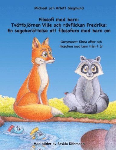 bokomslag Filosofi med barn. Tvättbjörnen Ville och rävflickan Fredrika : en sagoberättelse att filosofera med barn om - gemensamt tänka efter och filosofera med barn från 4 år