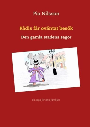 Pia Nilsson - Rådis får oväntat besök : Den gamla stadens sagor, Inbunden