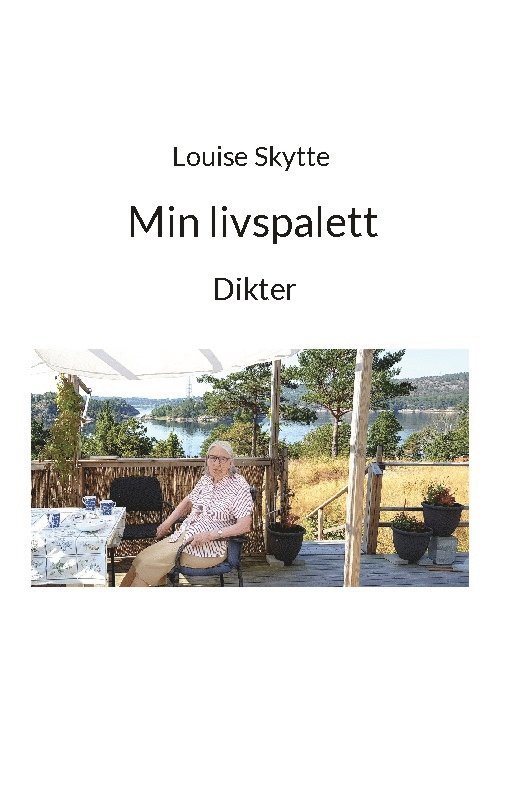 Louise Skytte - Min livspalett : dikter, Inbunden
