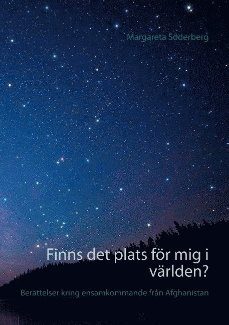 Margareta Söderberg - Finns det plats för mig i världen?: Berättelser kring ensamkommande från Afghanistan, Häftad