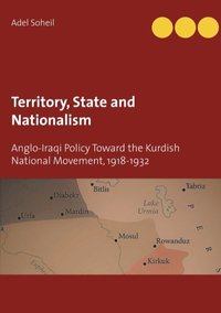 bokomslag Territory, state and nationalism : Anglo-Iraqi policy toward the Kurdish national movement, 1918-1932