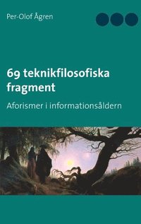 bokomslag 69 teknikfilosofiska fragment : Aforismer i informationsåldern