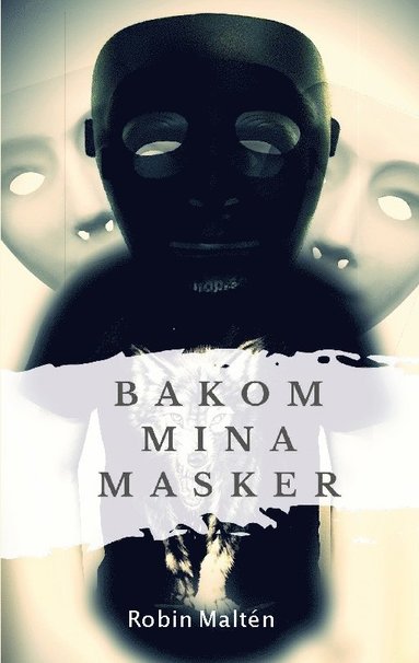 bokomslag Bakom mina masker