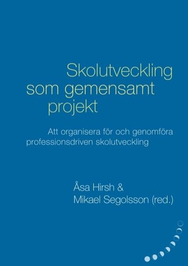 Petter Wiklander, Karin Jardmo, Irena Hanzek, Christina Arvidsson, Anette Karlsson, Annika Svensson, Mikael Segolsson, Åsa Hirsh - Skolutveckling som gemensamt projekt : Att organisera för och genomföra pro, Häftad