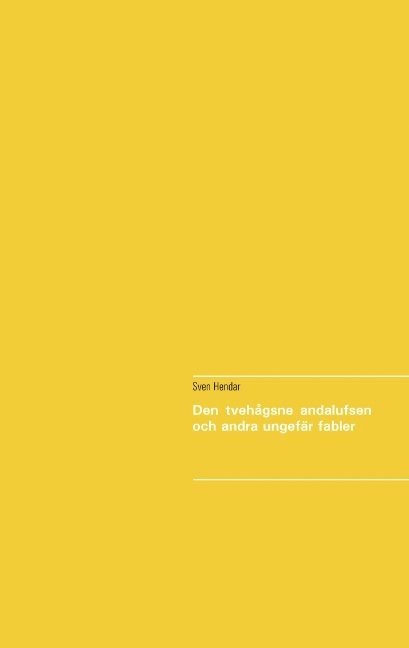 Sven Hendar - Den tvehågsne andalufsen och andra ungefär fabler : Den tvehågsne andalufse, Häftad