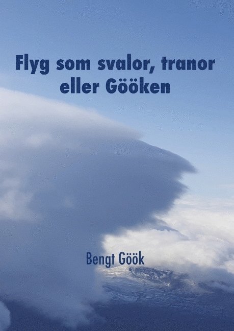 Flyg som svalor, tranor eller Gööken : en segelflygares memoarer 1