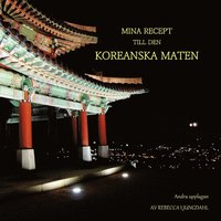 bokomslag Mina Recept till den Koreanska Maten : Mina Recept till den Koreanska Maten