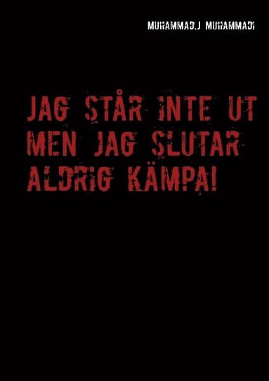 bokomslag Jag står inte ut men jag slutar aldrig kämpa! : Jag står inte ut men jag sl