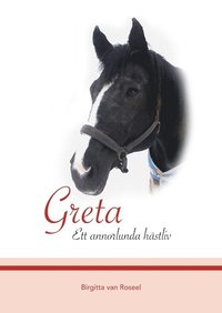 bokomslag Greta : Ett annorlunda hästliv