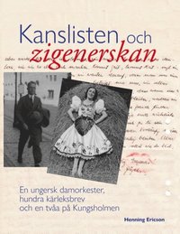 bokomslag Kanslisten och zigenerskan : En ungersk damorkester, hundra kärleksbrev och