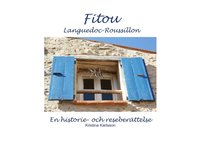 bokomslag Fitou Languedoc-Roussillon : en historie- och reseberättelse