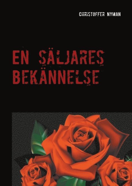 Christoffer Nyman - En säljares bekännelse : rutiner och verktyg för att lyckas inom försäljning, Inbunden